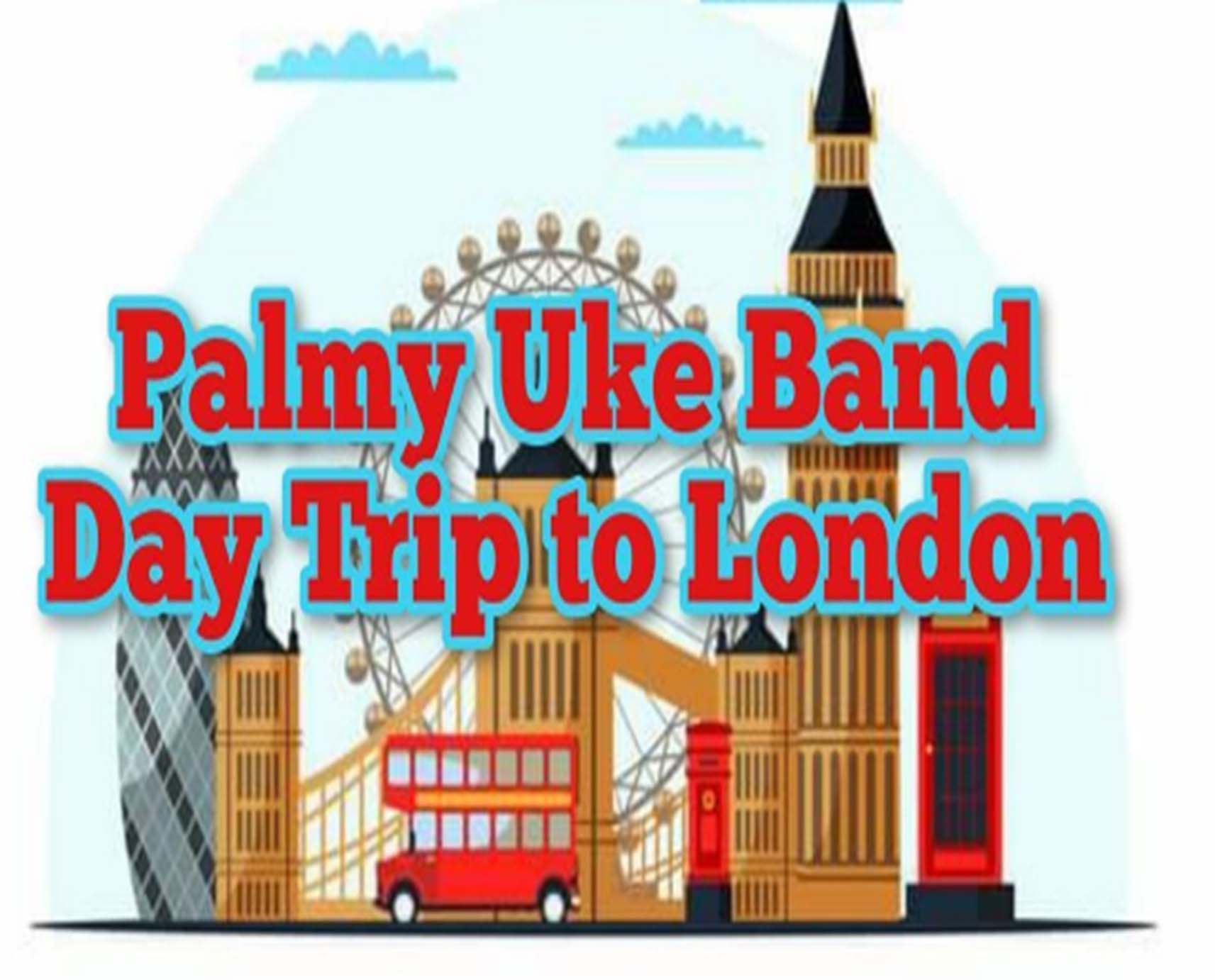Palmy Uke Band Gig & Day Trip to London