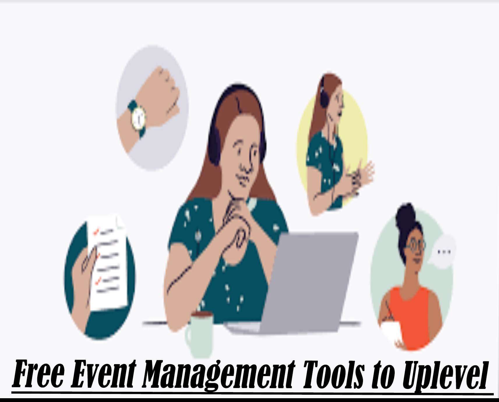 Free Event Management Tools to Uplevel Your Business
