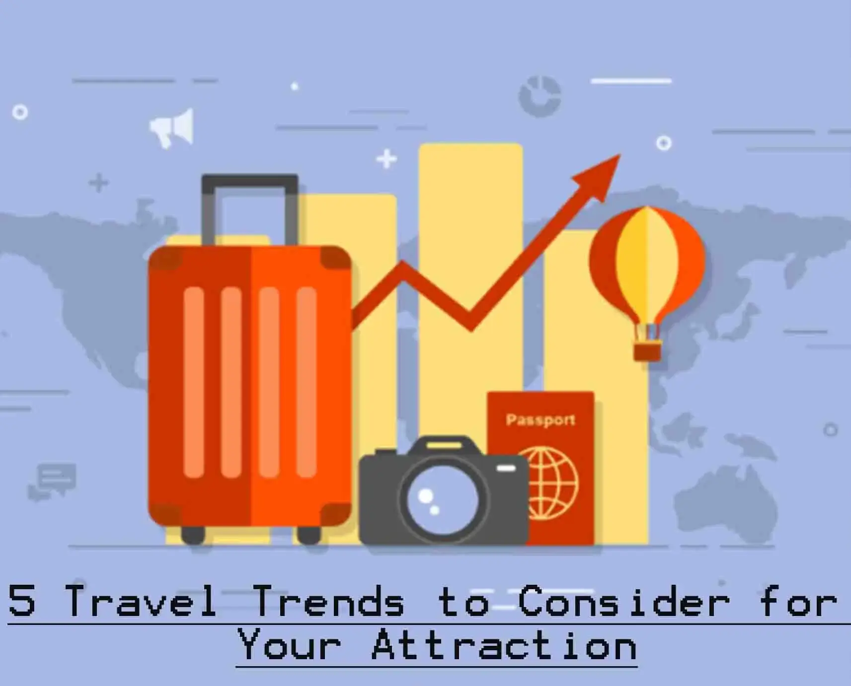 5 Travel Trends to Consider for Your Attraction